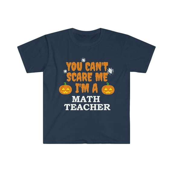 Can't Scare Me I'm a Math Teacher Unisex T-shirt S-3XL Halloween