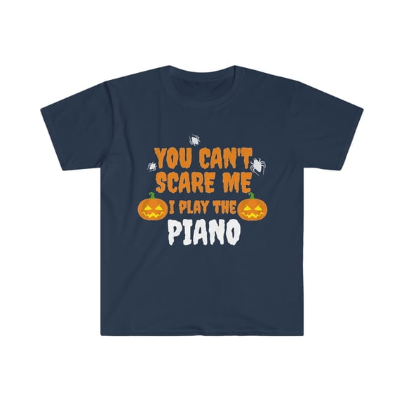 Can't Scare Me I play Piano Pianist the Halloween Unisex T-shirt S-3XL