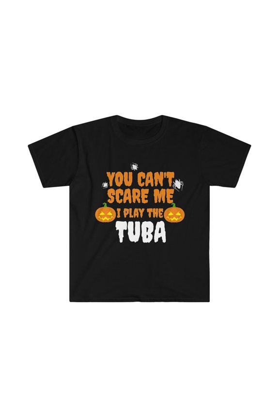 Can't Scare Me I play the Tuba Player Unisex T-shirt S-3XL Halloween