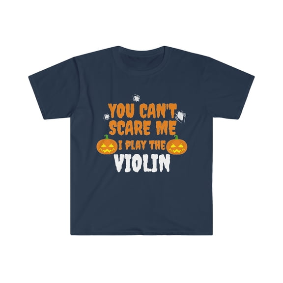 Can't Scare Me I play the Violin Violinist Unisex T-shirt S-3XL Halloween