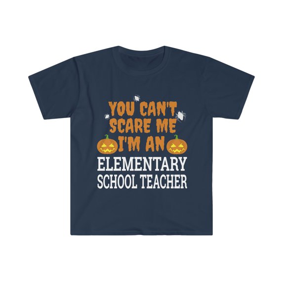 Can't Scare me I'm an Elementary School Teacher Unisex T-shirt