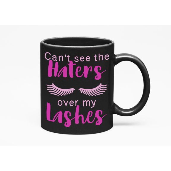 Can't See the Haters over My Lashes, Black 11oz Ceramic Mug