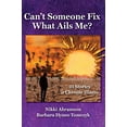 thumbnail image 1 of Pre-Owned Cant Someone Fix What Ails Me?: 21 Stories of Chronic Illness Paperback Nikki Abramson, Barbara Hynes-Tomczyk, 1 of 1