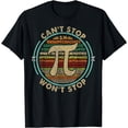 thumbnail image 1 of Can't Stop Pi Won't Stop Math Pi Day Funny Maths Club Gifts T-Shirt, 1 of 4