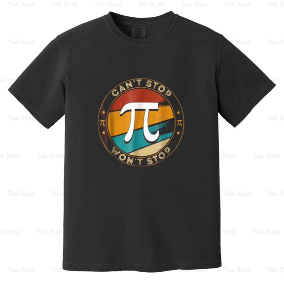 Can't Stop Won't Stop Pi Day Math, Funny, 3.14, Vintage, Retro Gift, Comfort Color T-Shirt Unisex, up to 4XL