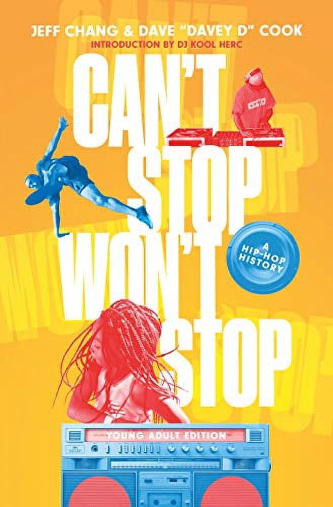 Can't Stop Won't Stop (Young Adult Edition): A Hip-Hop History (Hardcover) by Jeff Chang, Cook