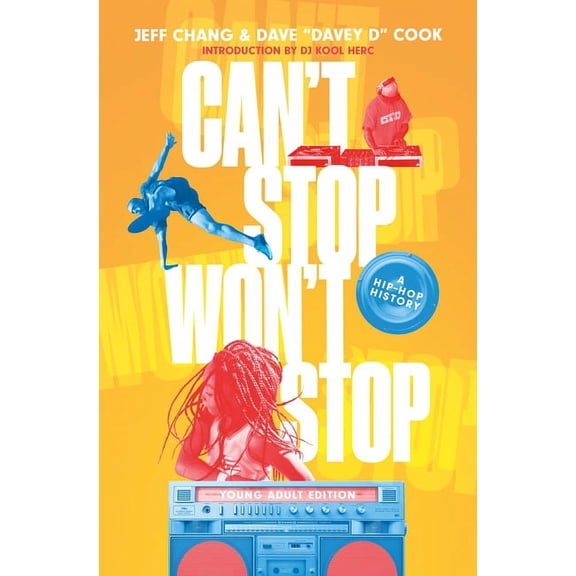 Can't Stop Won't Stop (Young Adult Edition): A Hip-Hop History, (Hardcover)