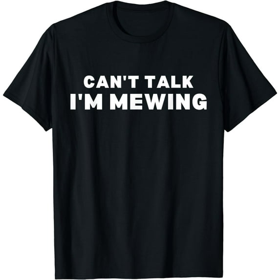 Can't Talk I'm Mewing Design, Mewing Technique Funny Mewing T-Shirt