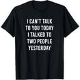 thumbnail image 1 of Can't Talk To You Today Introvert Funny Antisocial Quote T-Shirt, 1 of 4