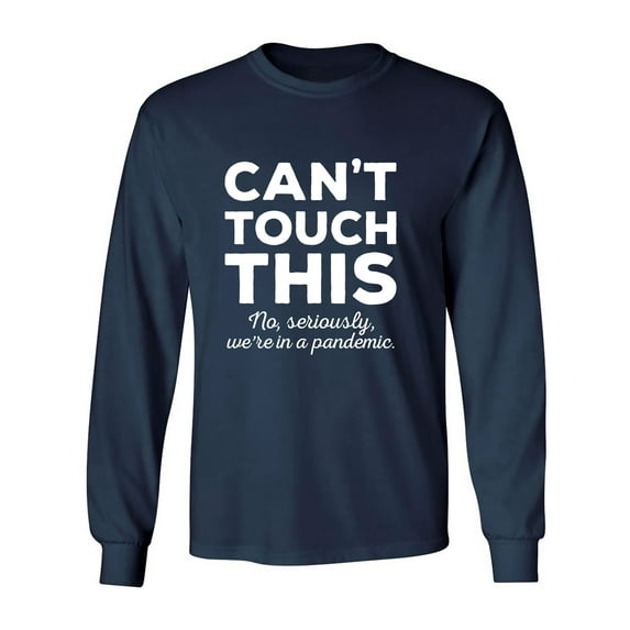 Can't Touch This Adult Long Sleeve T-shirt