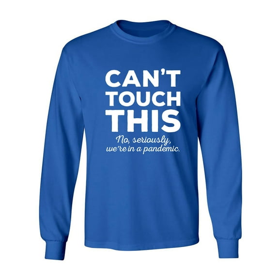Can't Touch This Adult Long Sleeve T-shirt