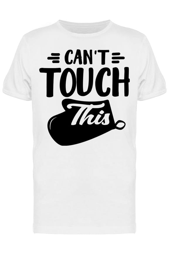 Can't Touch This Funny Oven Mitt T-Shirt Men -Image by Shutterstock, Male Medium