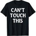 thumbnail image 1 of Can't Touch This Funny Sayings T-Shirt For Men Women Gift, 1 of 3