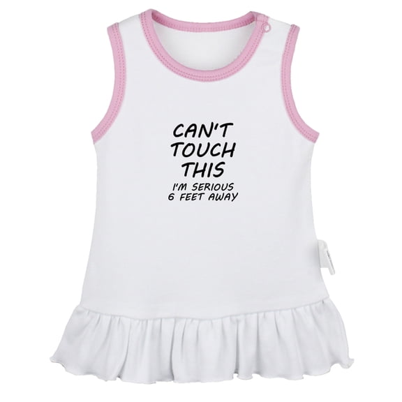 Can't Touch This I'm Seriously 6 Feet Away Funny Dresses For Baby, Newborn Babies Skirts, Infant Princess Dress, 0-24M Kids Graphic Clothes (White Sleeveless Dresses, 12-18 Months)