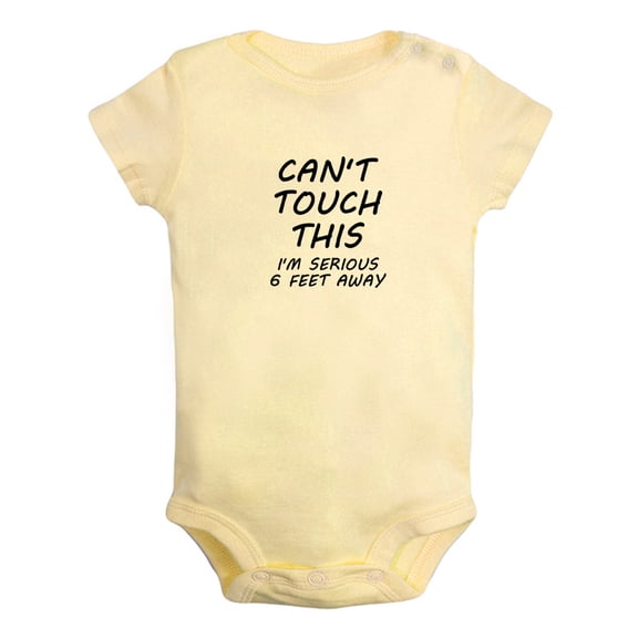 Can't Touch This I'm Seriously 6 Feet Away Funny Rompers For Babies, Newborn Baby Unisex Bodysuits, Infant Jumpsuits, Toddler 0-24 Months Kids One-Piece Oufits (Yellow, 6-12 Months)