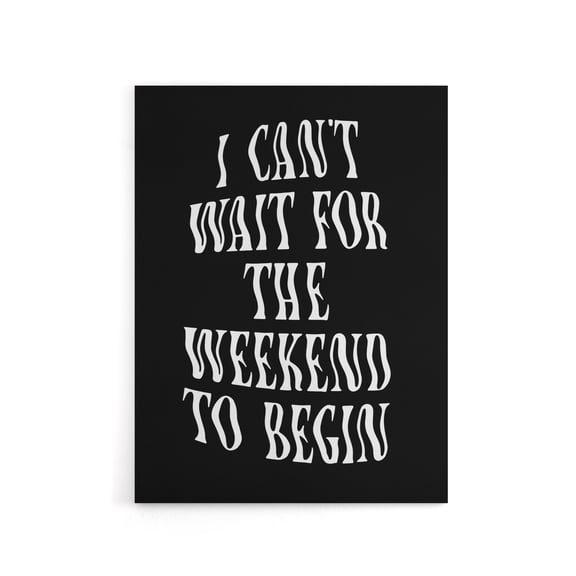 Can't Wait For The Weekend To Begin Dizzy Font Canvas Wall Art Print 24x32"