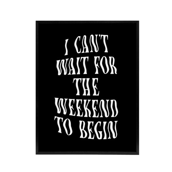 Can't Wait For The Weekend To Begin Dizzy Font Framed Canvas Art Print 24x32"