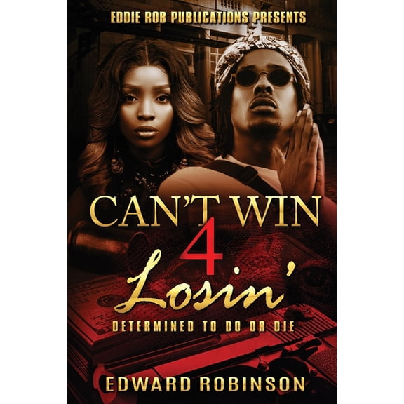 Can't Win 4 Losin': Determined To Do Or Die (Paperback)