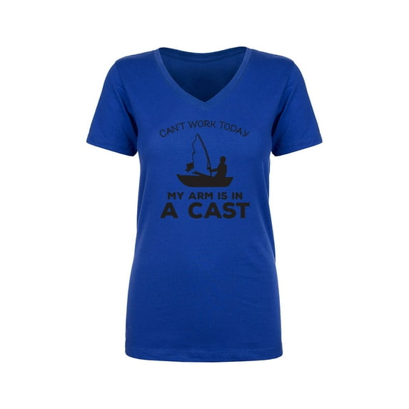 Can't Work Today. .Arm In A Cast Womens V-Neck T-Shirt