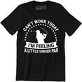 thumbnail image 1 of Can't Work Today I'm Feeling A Little Under Par - Outdoor Sport Men's T-Shirt, 1 of 4