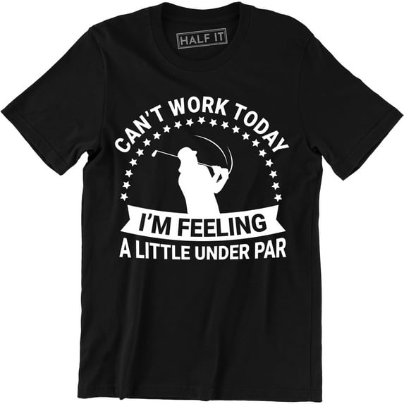 Can't Work Today I'm Feeling A Little Under Par - Outdoor Sport Men's T-Shirt