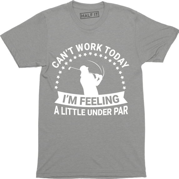 Can't Work Today I'm Feeling A Little Under Par - Outdoor Sport Men's T-Shirt