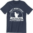 thumbnail image 1 of Can't Work Today I'm Feeling A Little Under Par - Outdoor Sport Men's T-Shirt, 1 of 4