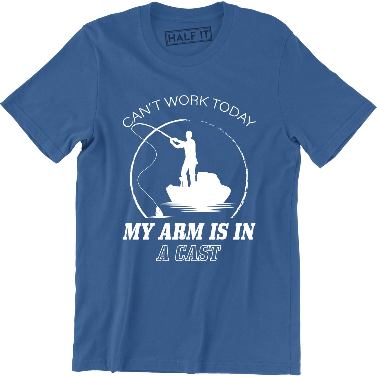 Can't Work Today My Arm Is In A Cast Funny Fishing Hunting Men's T-Shirt 