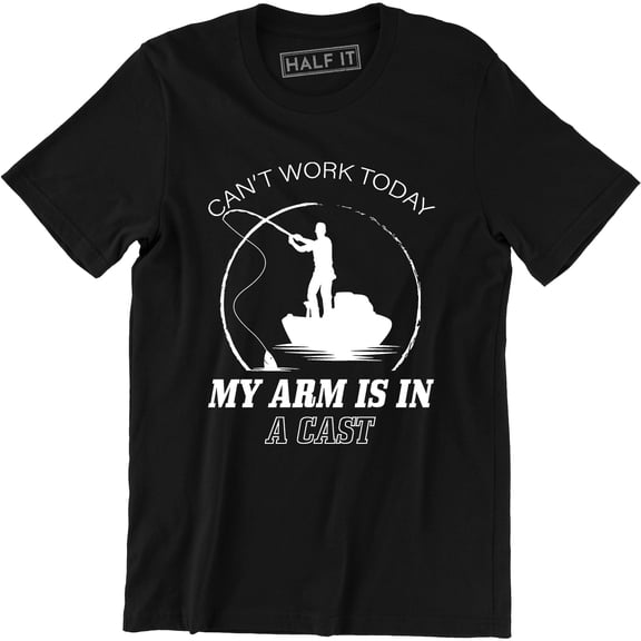 Can't Work Today My Arm Is In A Cast Funny Fishing Hunting Men's T-Shirt