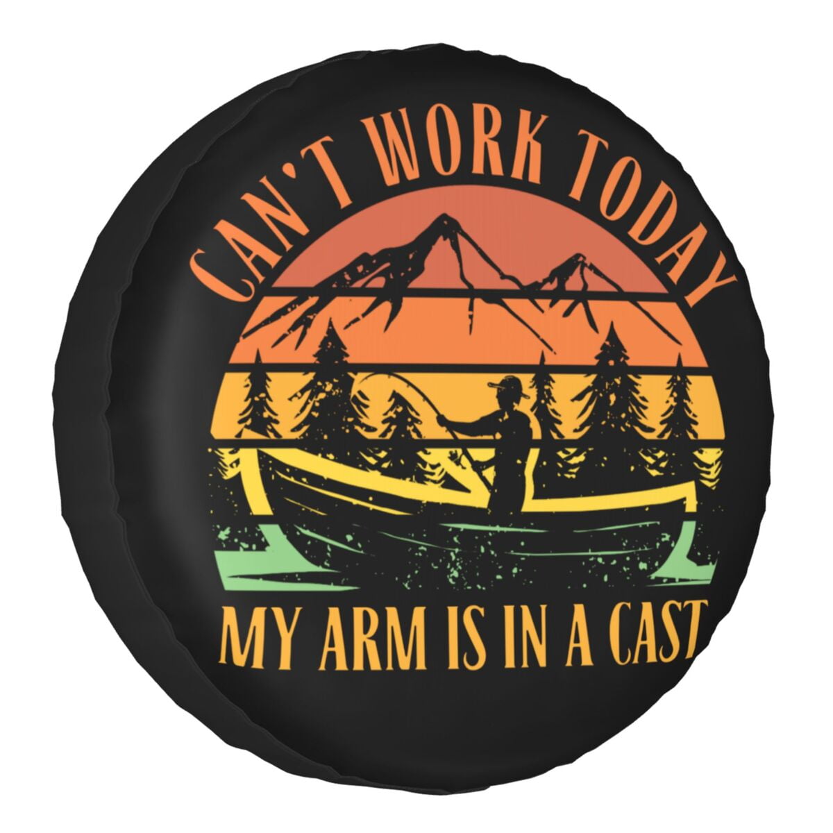 Can't Work Today My Arm Is In A Cast Spare Wheel Tire Cover Funny Fishing For RV SUV Vehicle