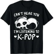 Can't hear you I'm listening to Kpop Merch K-pop Merchandise T-Shirt-S