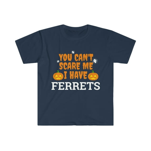 Can't scare me I have ferrets Unisex T-shirt S-3XL Ferret Owner Halloween