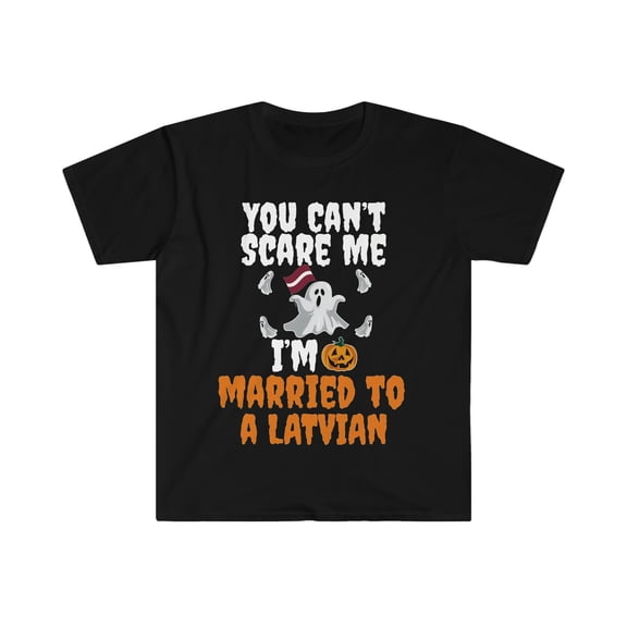 Can't scare me I'm Married to Latvian Unisex T-shirt S-3XL Halloween Latvia