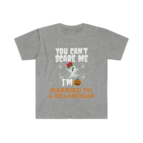Can't scare me I'm Married to a Belarusian Unisex T-shirt S-3XL