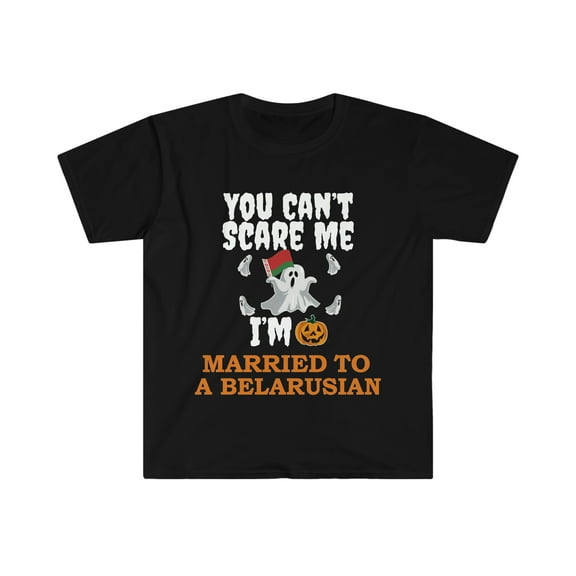 Can't scare me I'm Married to a Belarusian Unisex T-shirt S-3XL