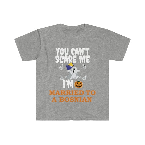 Can't scare me I'm Married to a Bosnian Unisex T-shirt S-3XL Halloween