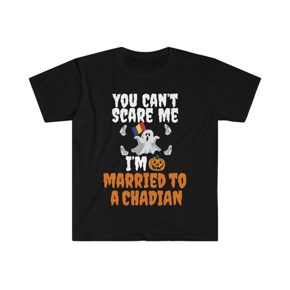 Can't scare me I'm Married to a Chadian Unisex T-shirt S-3XL Halloween Chad