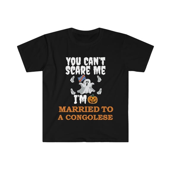 Can't scare me I'm Married to a Congolese  Unisex T-shirt S-3XL Halloween