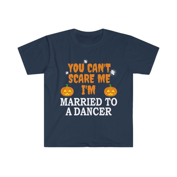 Can't scare me I'm Married to a Dancer Unisex T-shirt S-3XL Dance Halloween