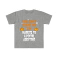 thumbnail image 1 of Can't scare me I'm Married to a Dental Assistant Unisex T-shirt S-3XL, 1 of 2
