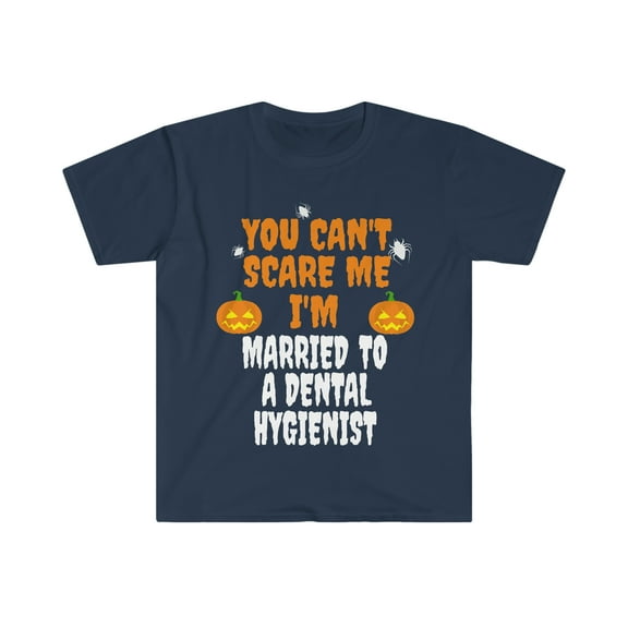 Can't scare me I'm Married to  a Dental Hygienist Unisex T-shirt S-3XL