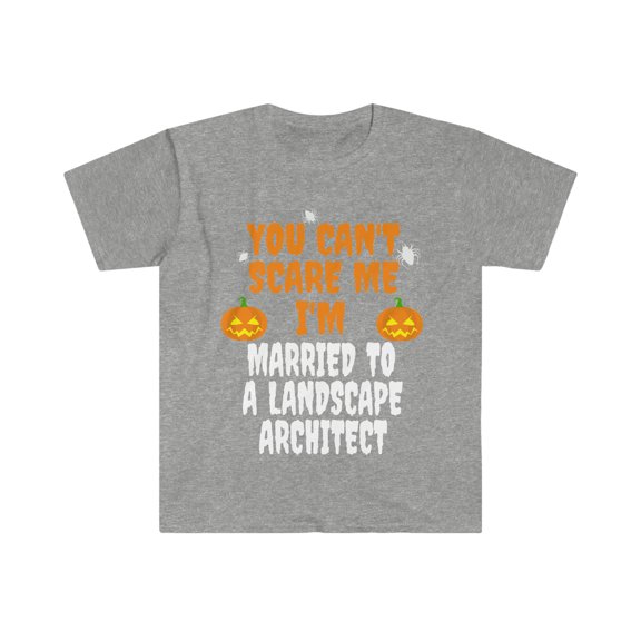 Can't scare me I'm Married to a Landscape Architect Unisex T-shirt S-3XL