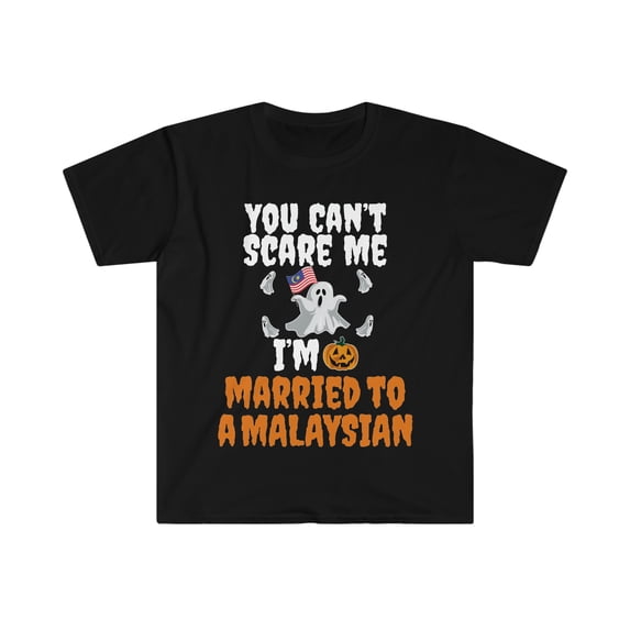 Can't scare me I'm Married to a Malaysian Unisex T-shirt S-3XL Malaysia