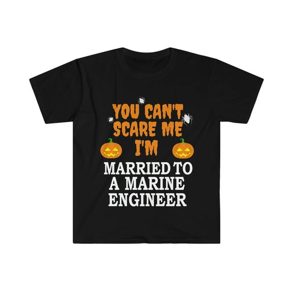 Can't scare me I'm Married to a Marine engineer Unisex T-shirt S-3XL