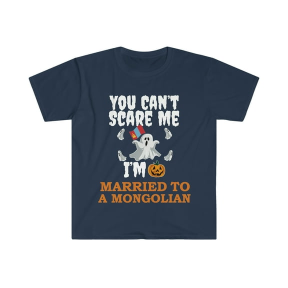 Can't scare me I'm Married to a Mongolian Unisex T-shirt S-3XL Mongolia