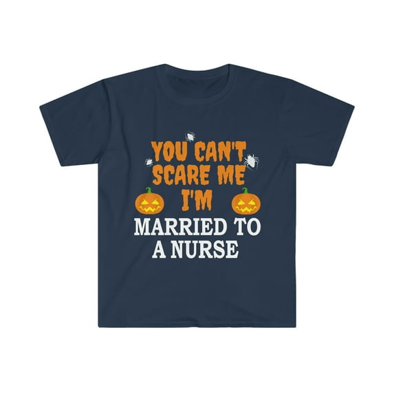 Can't scare me I'm Married to a Nurse Unisex T-shirt S-3XL