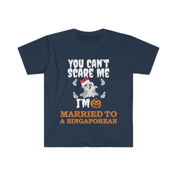 Can't scare me I'm Married to a Singaporean Unisex T-shirt S-3XL Singapore