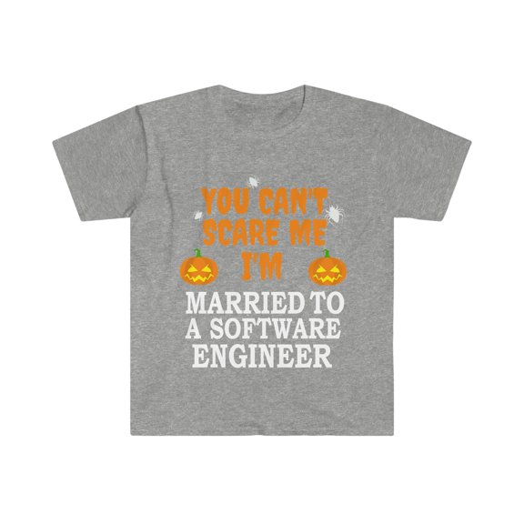 Can't scare me I'm Married to a Software engineer Unisex T-shirt S-3XL