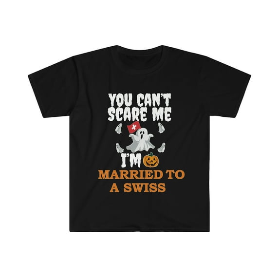 Can't scare me I'm Married to a Swiss Unisex T-shirt S-3XL Switzerland