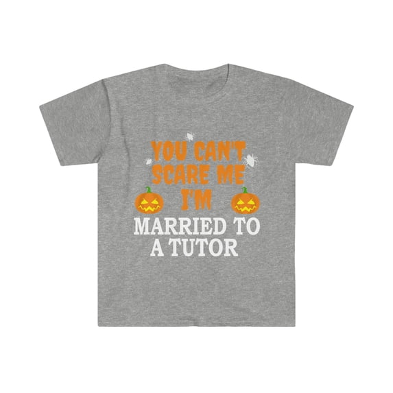Can't scare me I'm Married to a Tutor Unisex T-shirt S-3XL Halloween